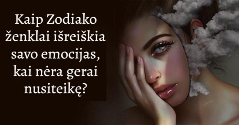 Kaip Zodiako ženklai išreiškia savo emocijas, kai nėra gerai nusiteikę?