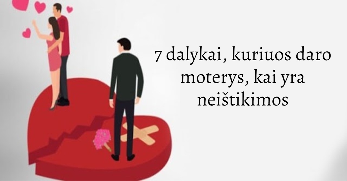7 dalykai, kuriuos daro moterys, kai yra neištikimos