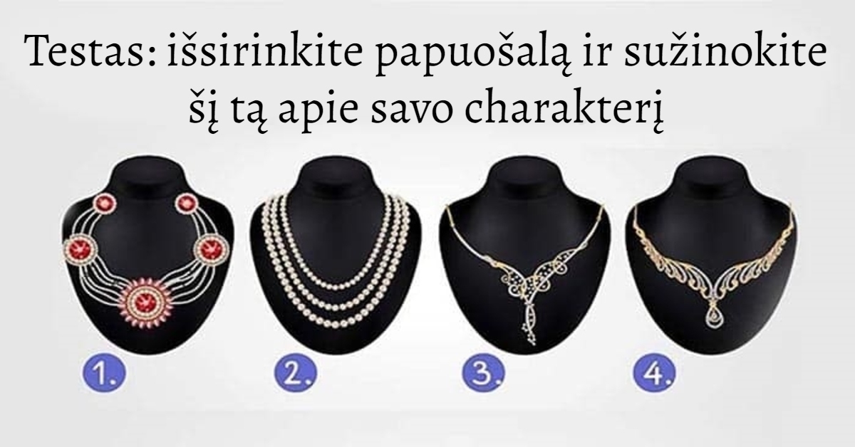 Testas: išsirinkite papuošalą ir sužinokite šį tą apie savo charakterį
