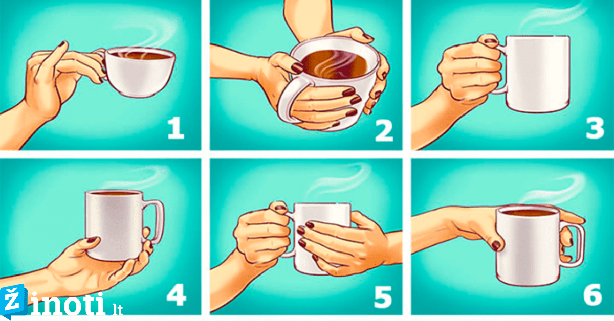 Tai, kaip laikote puodelį, išduoda ryškiausius jūsų charakterio bruožus