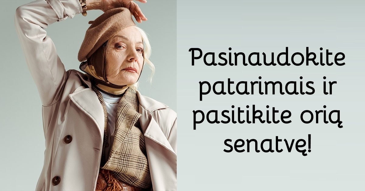 Išmintingi patarimai moterims, kurios artėja link senatvės!