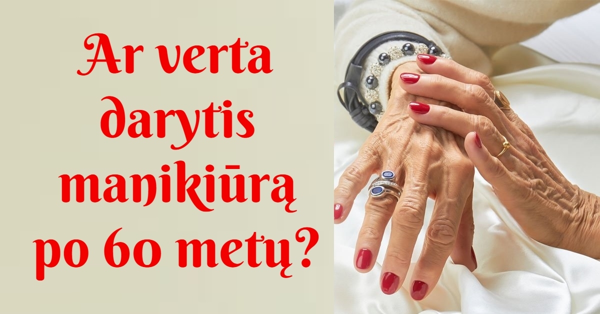 Manikiūras po 60 metų. Ar verta jį atlikti tokiame amžiuje?