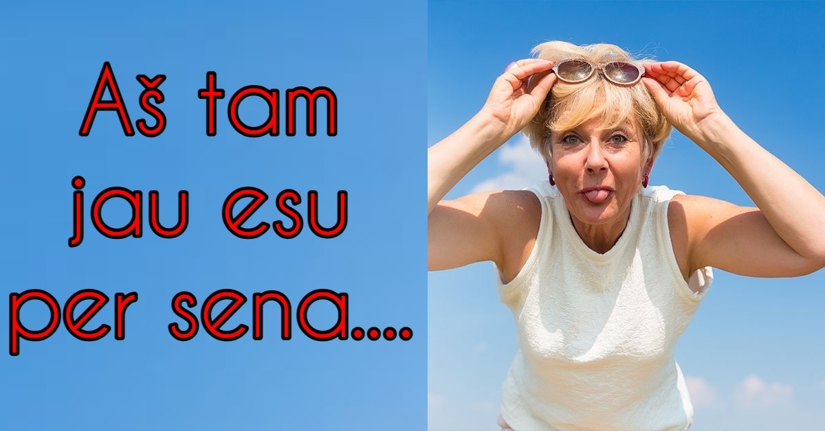 Kam esate per sena sulaukus 50 metų? Sužinokite