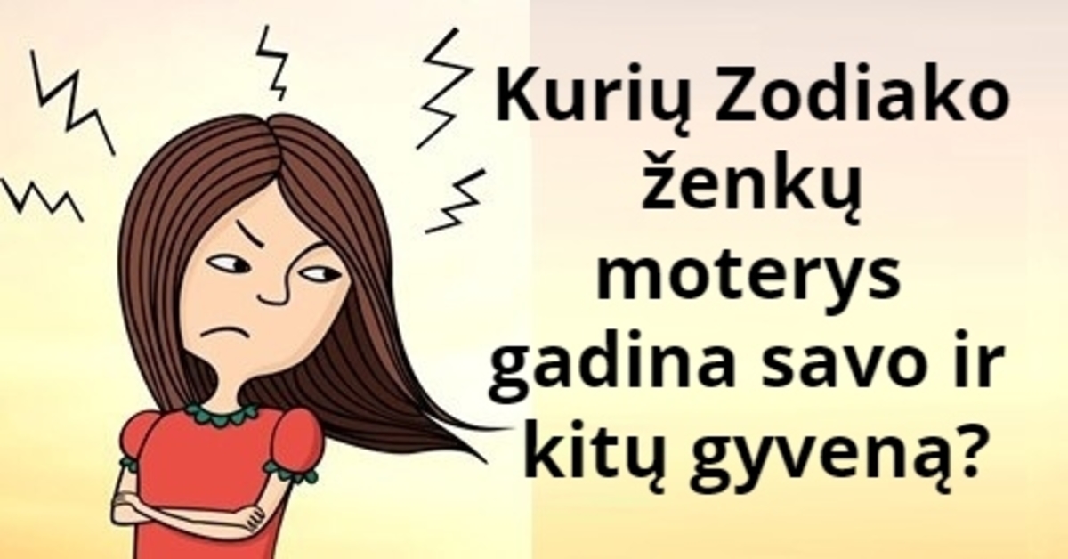 Kurių Zodiako ženklų moterys gadina savo ir partnerių gyvenimą?