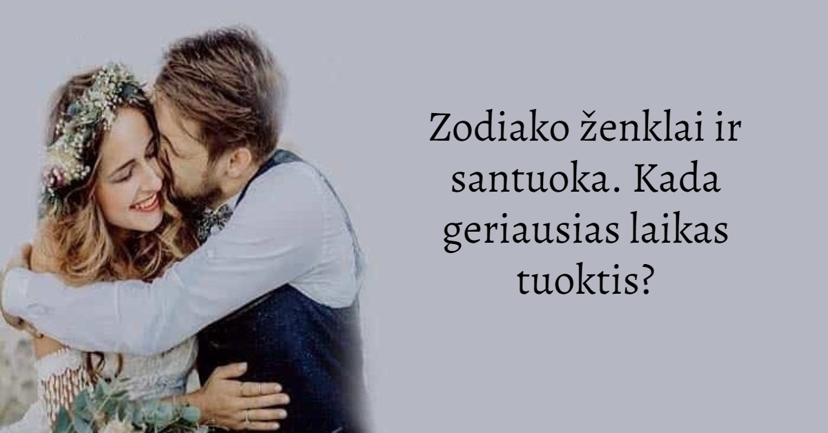 Zodiako ženklai ir santuoka. Kada geriausias laikas tuoktis?