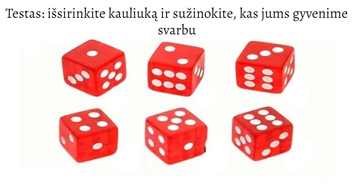 Testas: išsirinkite kauliuką ir sužinokite, kas jums gyvenime svarbu